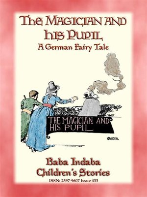 cover image of THE MAGICIAN AND HIS PUPIL--A German Fairy Tale with a lesson